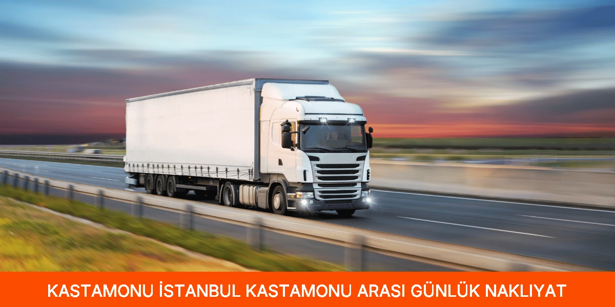 İstanbul Kastamonu Arası Günlük Nakliyat